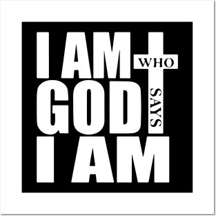 I am Who God says I am Posters and Art